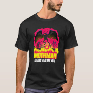 Mothman Believes In You Folklore Creepy Cryptid Cr T-Shirt