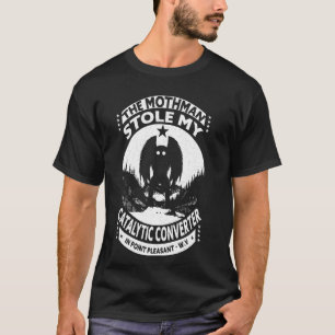 Mothman Stole My Catalytic Converter Moth Man Funn T-Shirt