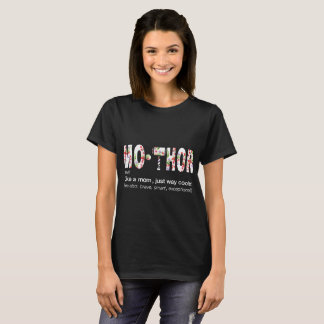 mothor like a mum just way cooler mother T-Shirt
