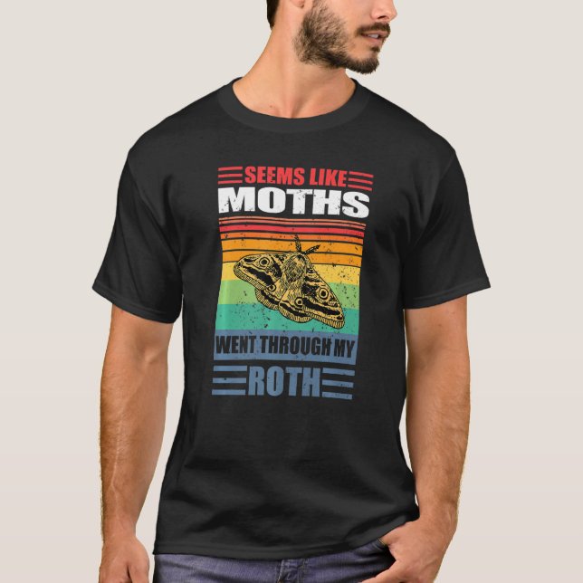 Moths Roth Ira 401k Retirement Paper Pension Insec T-Shirt (Front)