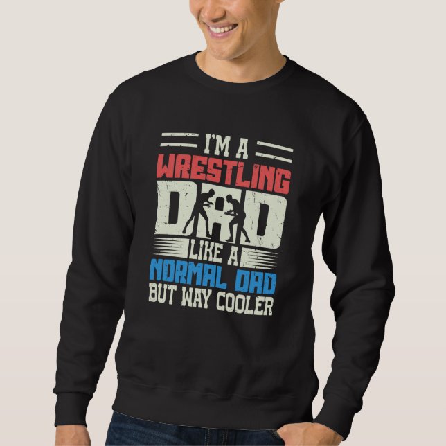 Motif for Wrestling Fathers Im A Wrestling Dad  2 Sweatshirt (Front)