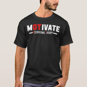 Motivate Occupational Therapy Therapist Therapeuti T-Shirt