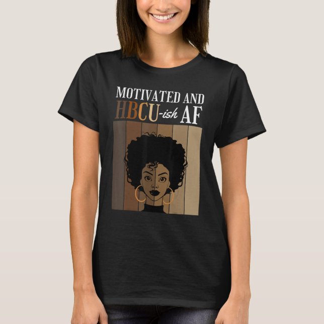 Motivated And HBCU-ish AF Historical Black College T-Shirt (Front)