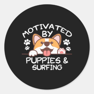 Motivated By Puppies And Surfing For Surfers Classic Round Sticker