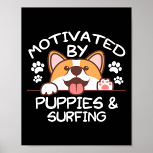 Motivated By Puppies And Surfing For Surfers Poster