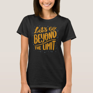 Motivating Let Us Go Way Beyond The Limit Expand O T-Shirt
