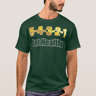 Motivation 5 second get healthy rule T-Shirt