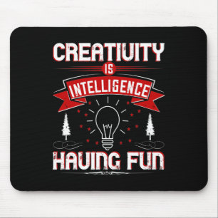 Motivation - Creativity Is Intelligence Mouse Pad