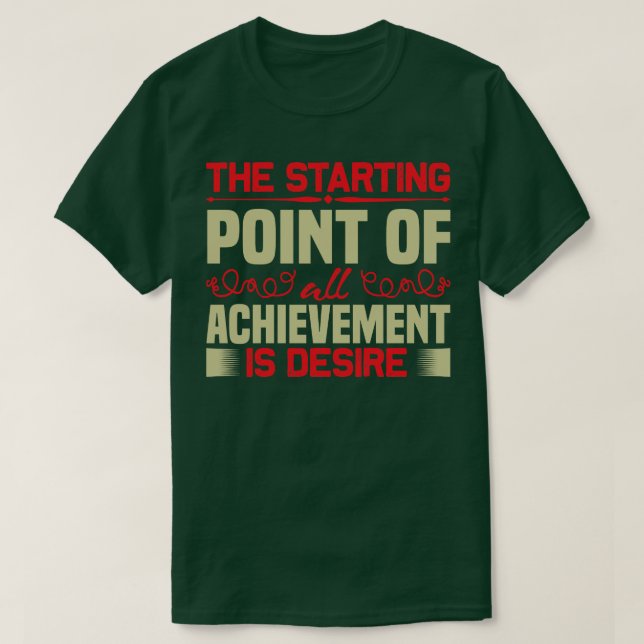 Motivation Desire Is Starting Point T-Shirt (Design Front)