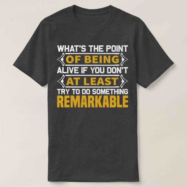 Motivation Do Something Remarkable T-Shirt (Design Front)