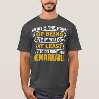 Motivation Do Something Remarkable T-Shirt