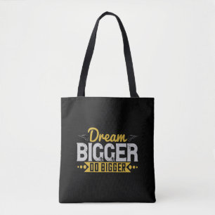 Motivation - Dream Bigger Do Bigger Tote Bag
