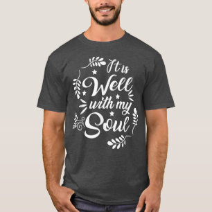 Motivation Faith Peace Religious It is Well with M T-Shirt