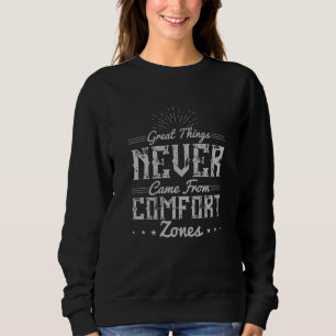 Motivation Great Things in Comfort Zone Sweatshirt