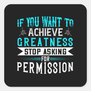 Motivation - If You Want Greatness Square Sticker