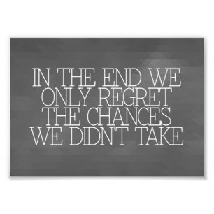 Motivation, inspiration, words of wisdom. quotes photo print