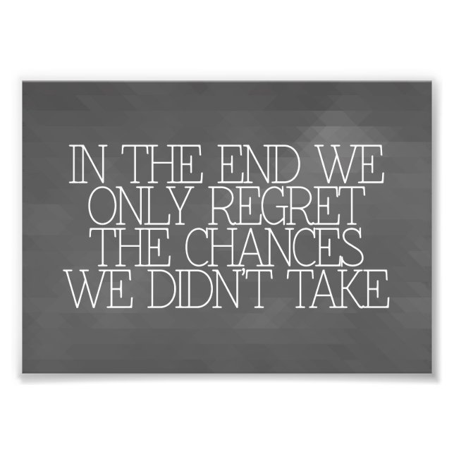 Motivation, inspiration, words of wisdom. quotes photo print (Front)