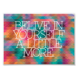 Motivation, inspiration, words of wisdom. quotes photo print