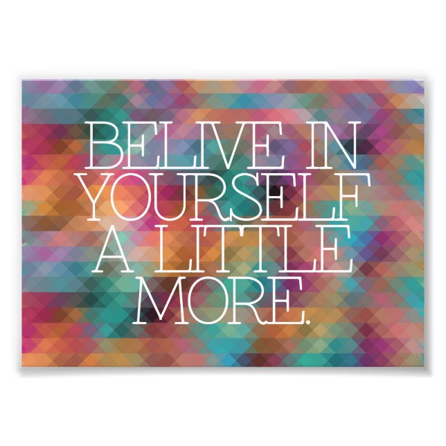 Motivation, inspiration, words of wisdom. quotes photo print (Front)