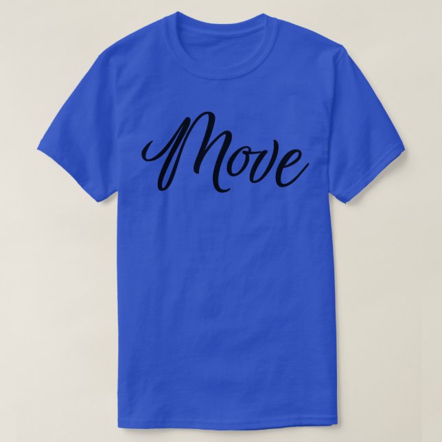 Motivation Inspirational The Word Move  1068 T-Shirt (Design Front)
