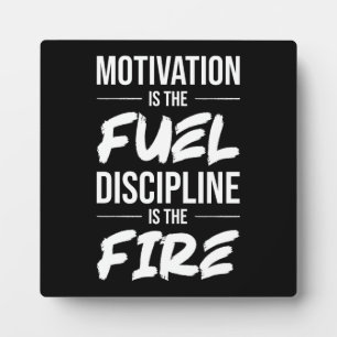 Motivation Is Fuel, Discipline Is Fire - Success Plaque