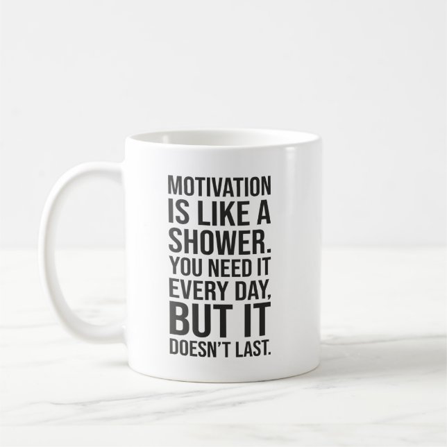 Motivation is Like a Shower Quote – Funny Coffee Mug (Left)