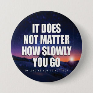 Motivation - It Does Not Matter How Slowly You Go 7.5 Cm Round Badge