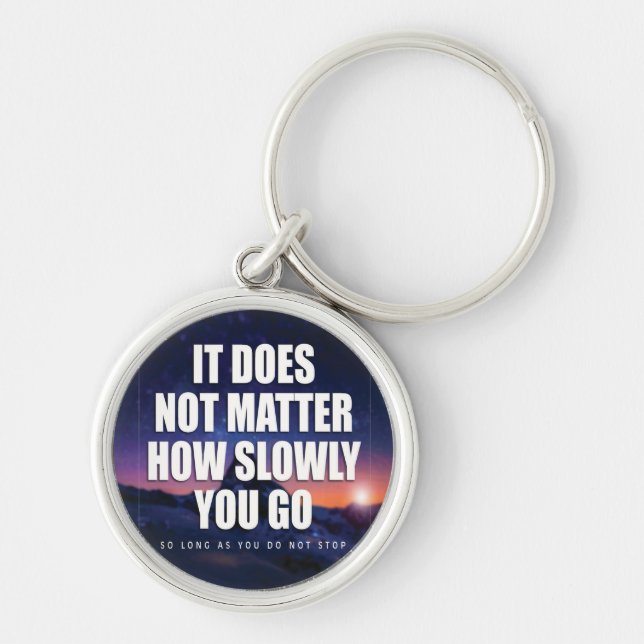 Motivation - It Does Not Matter How Slowly You Go Key Ring (Front)