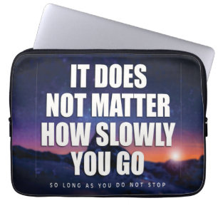 Motivation - It Does Not Matter How Slowly You Go Laptop Sleeve