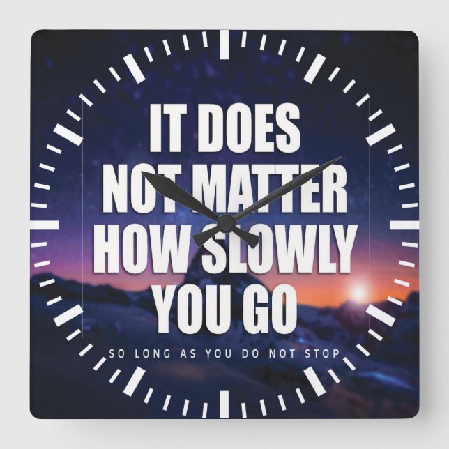 Motivation - It Does Not Matter How Slowly You Go Square Wall Clock (Front)