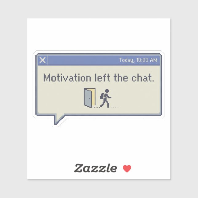 Motivation left the chat -not feeling motivated- (Sheet)