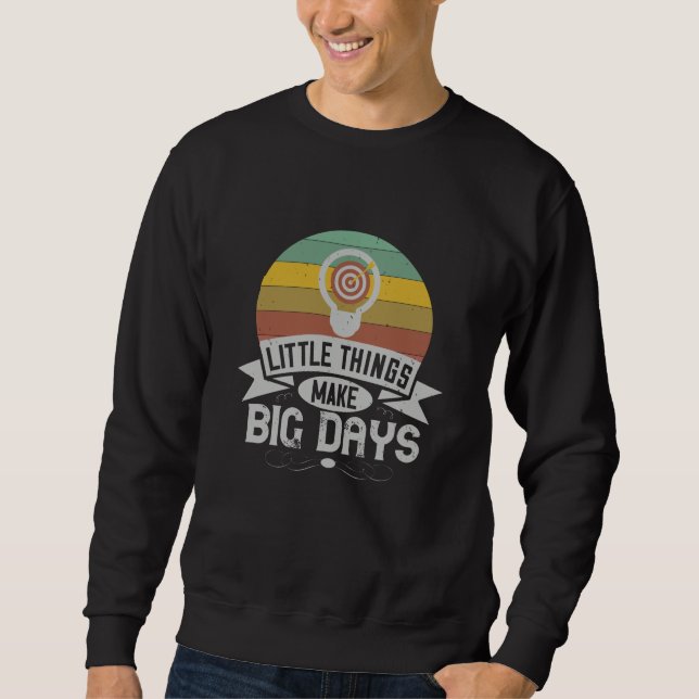 Motivation - Little Things Make Big Days Sweatshirt (Front)