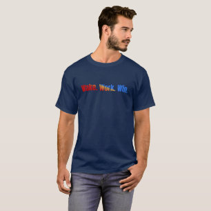 motivation never give up\ wake, work, win T-Shirt