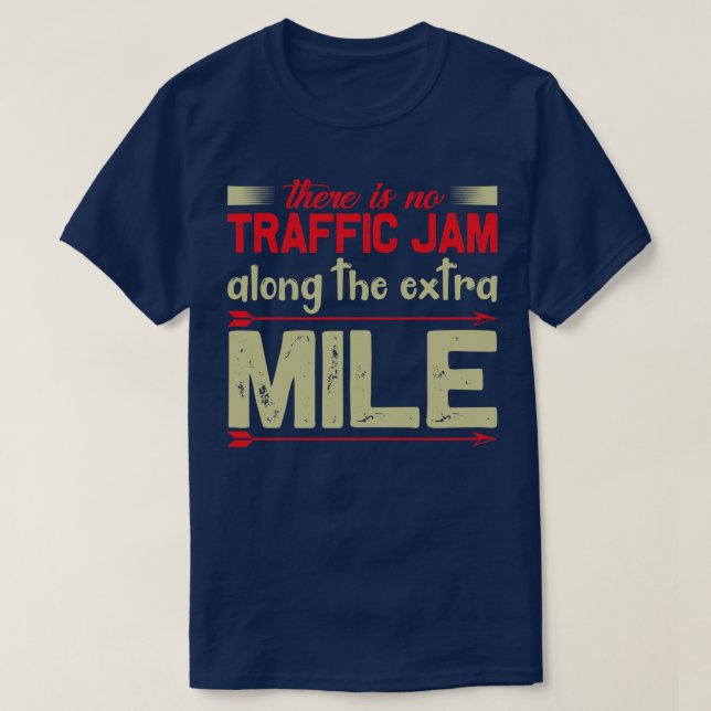 Motivation No Traffic Jam At Extra Mile T-Shirt (Design Front)