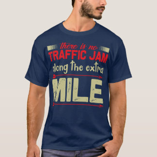 Motivation No Traffic Jam At Extra Mile T-Shirt