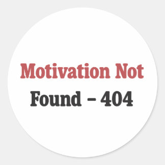 Motivation Not Found – Programmer Humour Design Classic Round Sticker