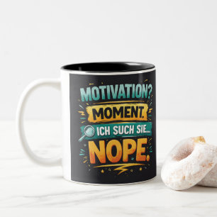 Motivation? One Sec... Nope! Funny German Quote Two-Tone Coffee Mug