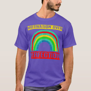 Motivation Over Perfection Rainbow Teacher Motivat T-Shirt