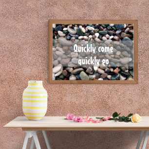 Motivation Quickly come quickly go poster 