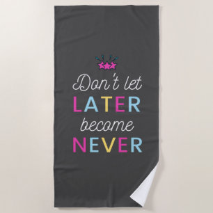 Motivation Quote Colourful Modern and Positive Tex Beach Towel