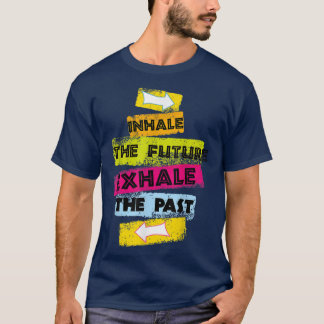 MOTIVATION Speech Inhale The Future Exhale The Pas T-Shirt