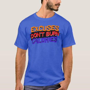 Motivation Statement Exercise Fitness Workout Body T-Shirt