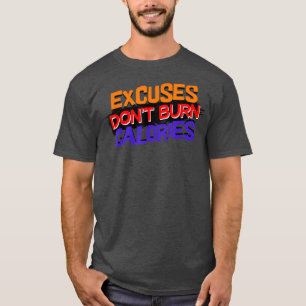 Motivation Statement Exercise Fitness Workout Body T-Shirt