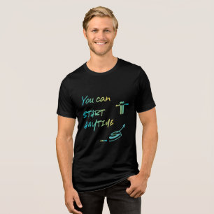 motivation t -shirt trendy motivational inspiratio Tri-Blend shirt