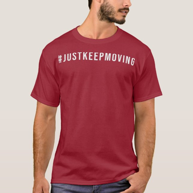Motivation to Just Keep Moving Healthy Fitness T-Shirt (Front)
