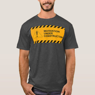 Motivation Under Construction Mondays Under Constr T-Shirt