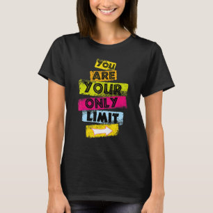 Motivation You Are Your Only Limit Workout Motivat T-Shirt