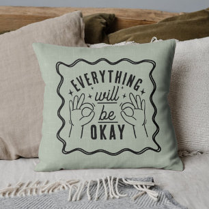 Motivational Affirmations Everything Will Be Okay Cushion