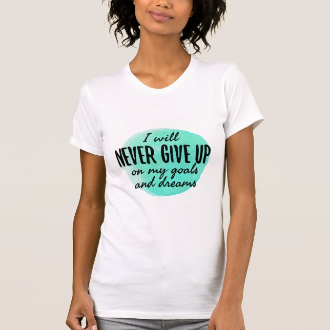 motivational and encouraging quotes T-Shirt (Front)