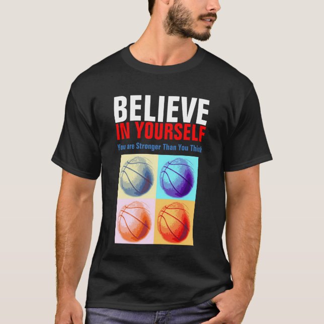 Motivational Basketball Believe in Yourself T-Shirt (Front)